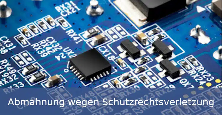 Abmahnung Schutzrechtsverletzung | Patent | Design | Abmahnung gewerblicher Rechtsschutz