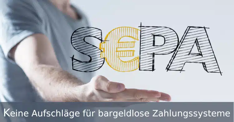 Keine Aufschläge für bargeldlose Zahlungssysteme